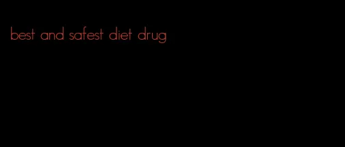 best and safest diet drug
