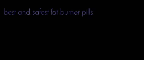 best and safest fat burner pills