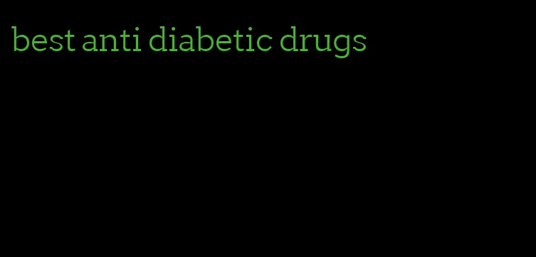 best anti diabetic drugs