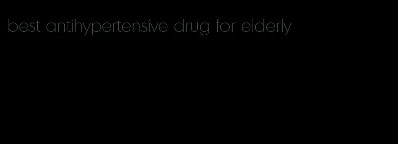 best antihypertensive drug for elderly