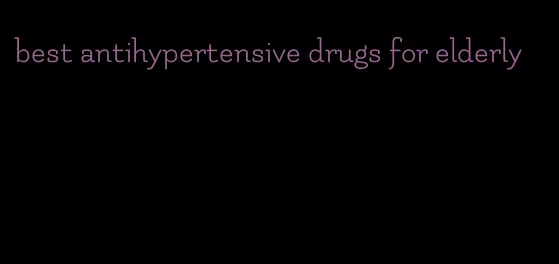 best antihypertensive drugs for elderly