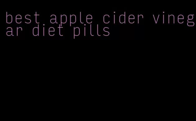 best apple cider vinegar diet pills