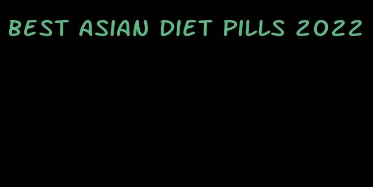 best asian diet pills 2022