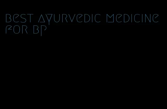 best ayurvedic medicine for bp