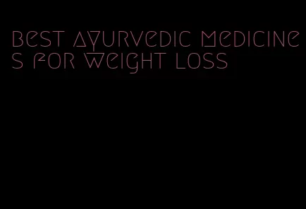 best ayurvedic medicines for weight loss