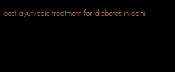 best ayurvedic treatment for diabetes in delhi