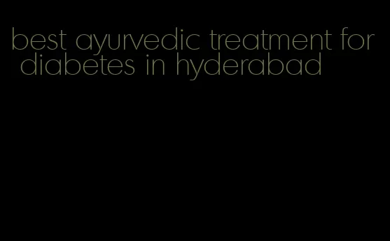 best ayurvedic treatment for diabetes in hyderabad