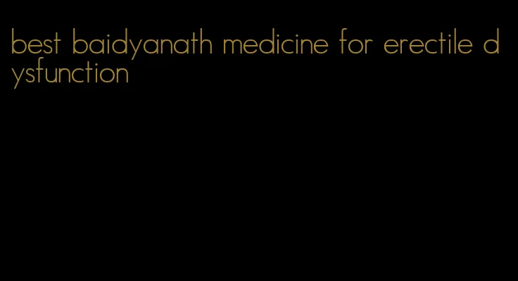 best baidyanath medicine for erectile dysfunction