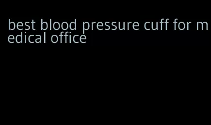 best blood pressure cuff for medical office