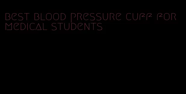 best blood pressure cuff for medical students