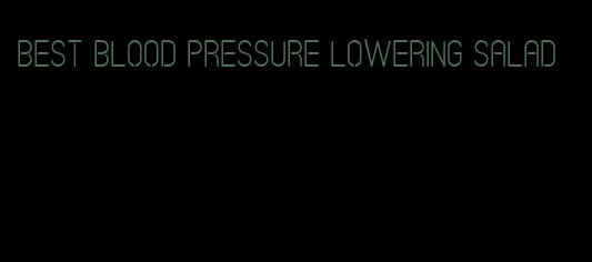 best blood pressure lowering salad