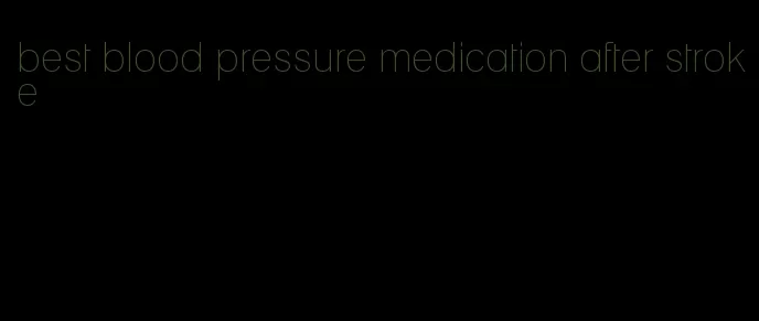 best blood pressure medication after stroke