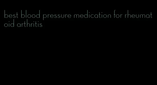 best blood pressure medication for rheumatoid arthritis