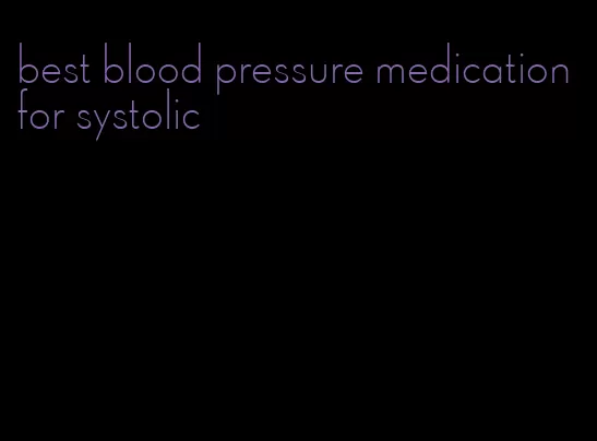 best blood pressure medication for systolic