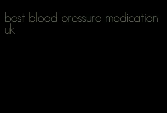 best blood pressure medication uk