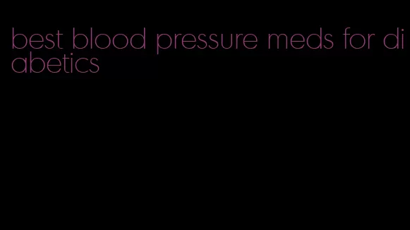 best blood pressure meds for diabetics