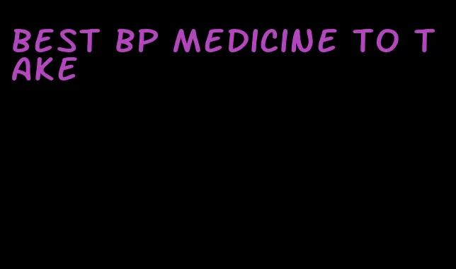 best bp medicine to take