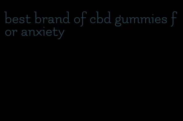 best brand of cbd gummies for anxiety