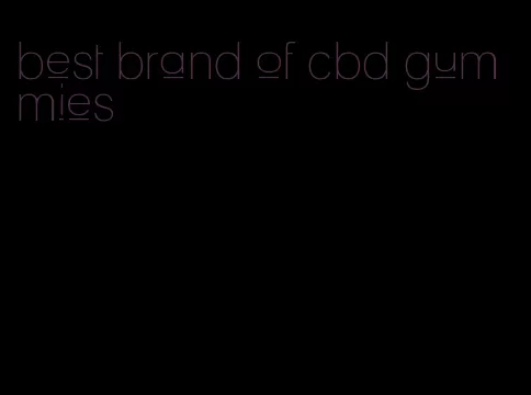 best brand of cbd gummies