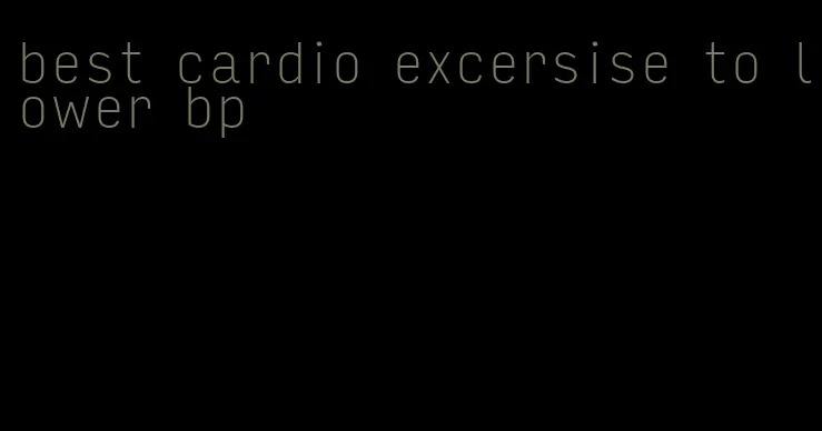 best cardio excersise to lower bp