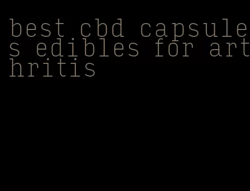 best cbd capsules edibles for arthritis