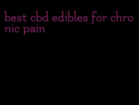 best cbd edibles for chronic pain