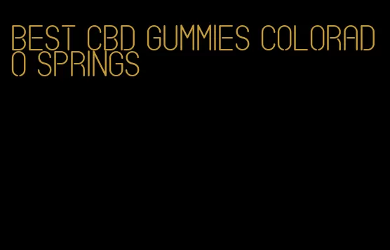 best cbd gummies colorado springs