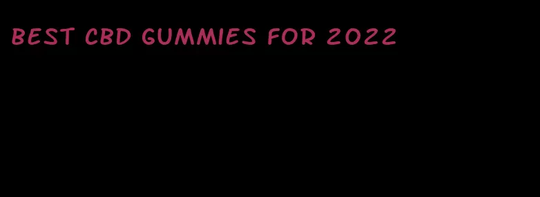 best cbd gummies for 2022