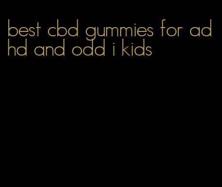 best cbd gummies for adhd and odd i kids