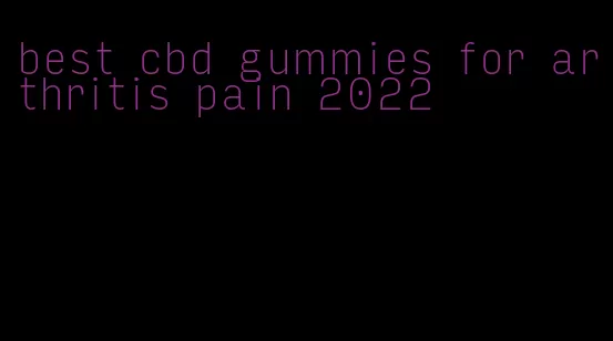 best cbd gummies for arthritis pain 2022