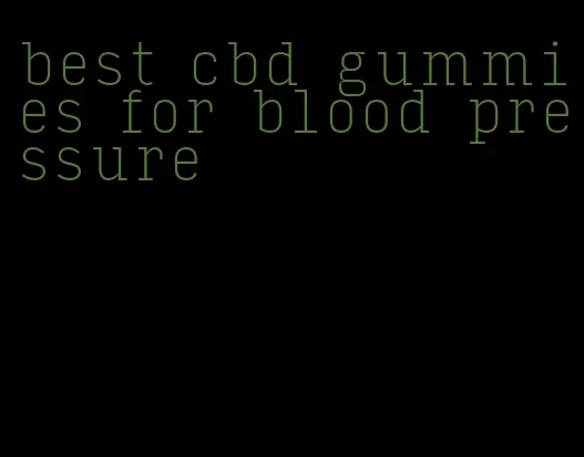 best cbd gummies for blood pressure