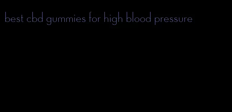 best cbd gummies for high blood pressure