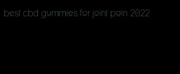best cbd gummies for joint pain 2022