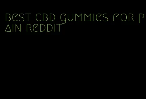 best cbd gummies for pain reddit