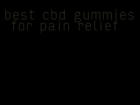 best cbd gummies for pain relief