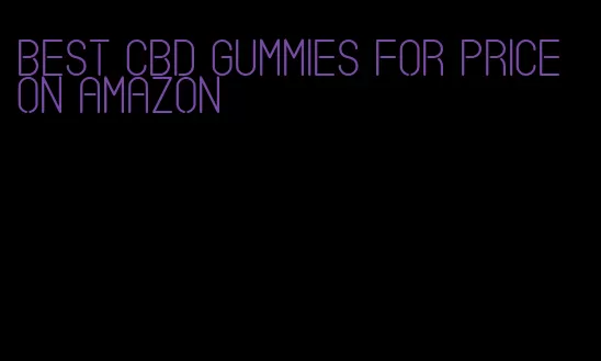 best cbd gummies for price on amazon