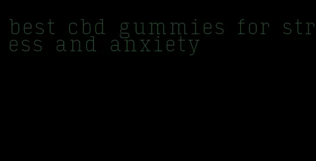 best cbd gummies for stress and anxiety
