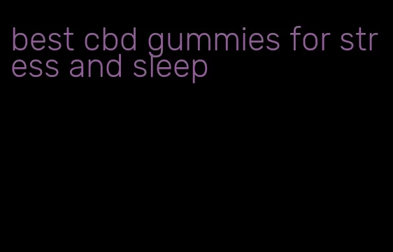 best cbd gummies for stress and sleep