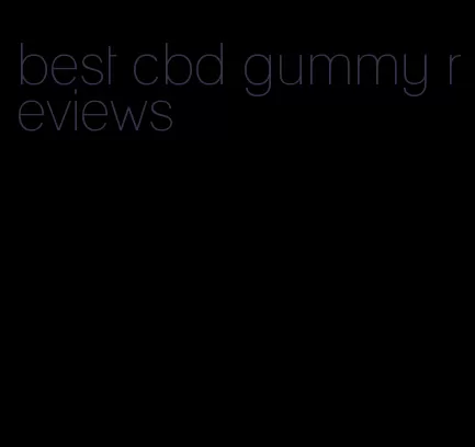 best cbd gummy reviews
