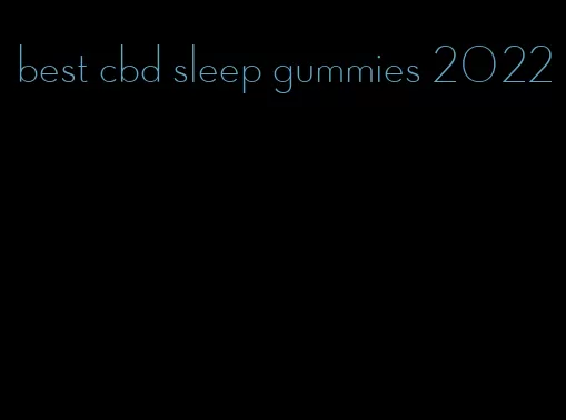 best cbd sleep gummies 2022
