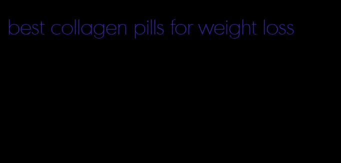 best collagen pills for weight loss