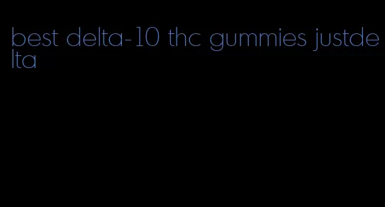 best delta-10 thc gummies justdelta