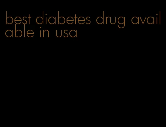 best diabetes drug available in usa
