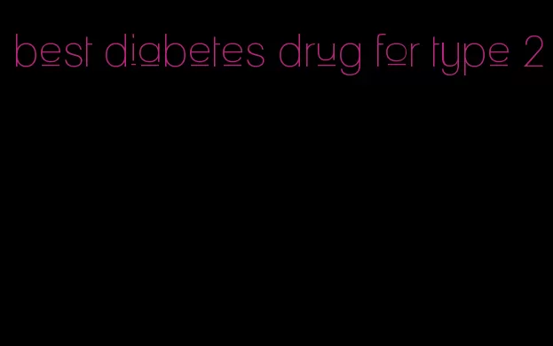 best diabetes drug for type 2