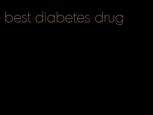best diabetes drug