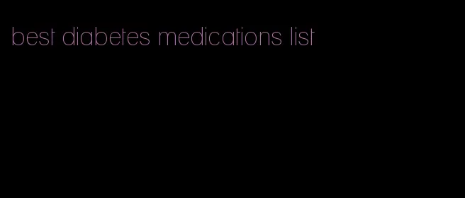best diabetes medications list