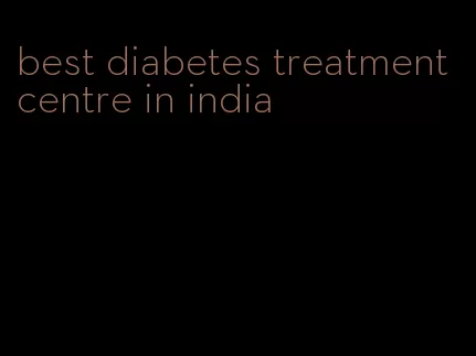best diabetes treatment centre in india