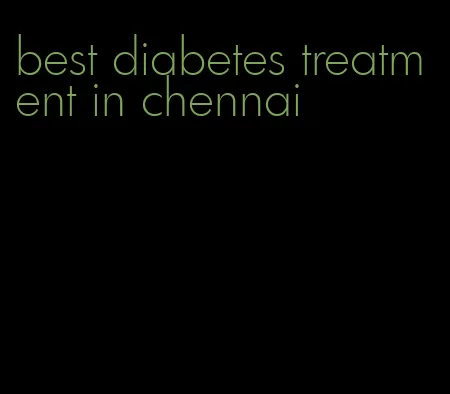 best diabetes treatment in chennai