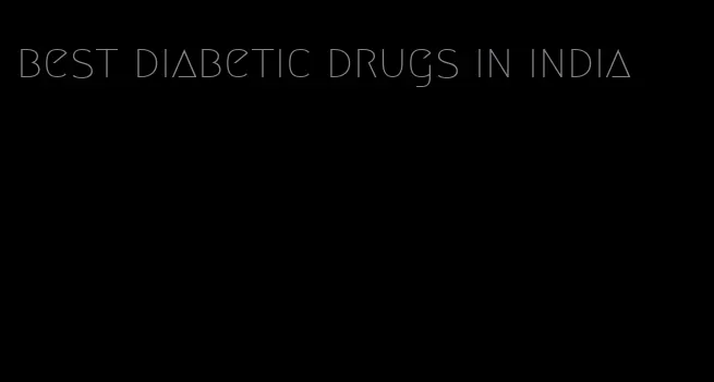best diabetic drugs in india