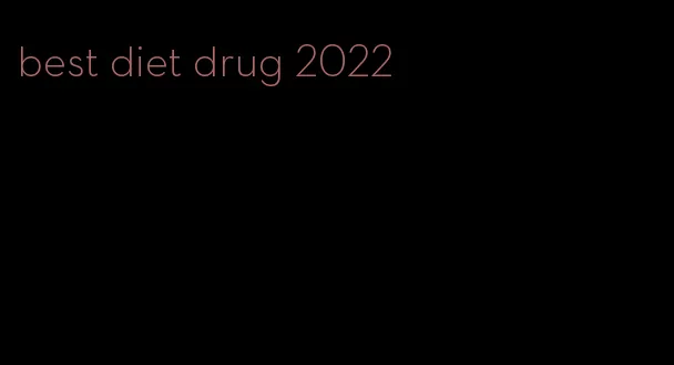 best diet drug 2022